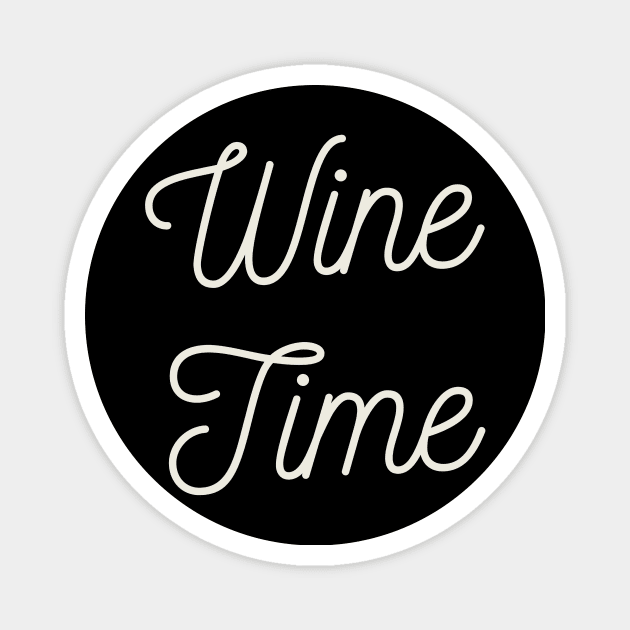 Funny Wine Quote for Wine Lovers Enthusiast Gift Wine Time Magnet by Jersey Shop